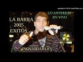 LA BARRA 2005 en vivo-Enganchados Retros(Lo Anterior)