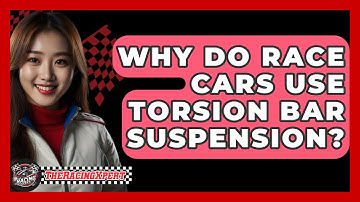 Why Do Race Cars Use Torsion Bar Suspension? - The Racing Xpert