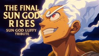 The Final Sun God Rises – Sun God Luffy Tribute Song