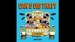 DJ Premier & Snoop Dogg - Can U Dig That? (AUDIO)