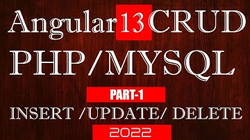 Part-1 Angular 13  CRUD PHP MySql |  Angular 13 PHP MySql Insert Update Delete | Angular 13 Tutorial
