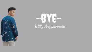 Willy Anggawinata - Bye ( Lirik )