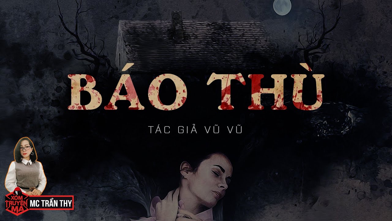 Truyện Ma : BÁO THÙ | XÓM TRUYỆN MA | MC TRẦN THY