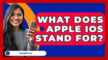 What Does Apple iOS Stand For? - Be App Savvy
