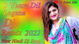 O Yaara Dil Lagana Dj Remix New Hindi Dj Song Dj Suhel mix