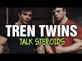 Tren Twins Talk Steroids