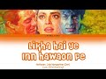 Likha Hai Ye Inn Hawaon Pe : Darr full song with lyrics in hindi, english and romanised.