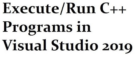 How to Write C++ Programs in Visual Studio 2019