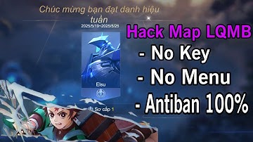 Hack Map LIÊN QUÂN No Key Mới Nhất | Map Sáng Siêu Mượt Cho Máy Yếu, An Toàn Cực Vip , Miễn Phí 100%