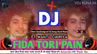 Dj Fida Tori Pain | New Sambalpuri Dj Hard Bass Remix | Mantu churiya | Dj Kuna Bisu