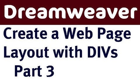 Create a Web Page Layout in Dreamweaver with DIVs - Part 3
