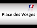 How to Pronounce Place des Vosges (French)