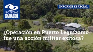 ¿Fue la operación en Puerto Leguízamo una acción militar exitosa o un terrible crimen en bazar?