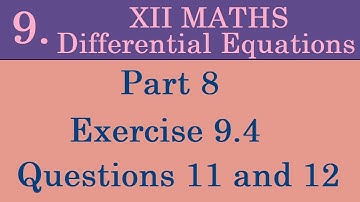 Kerala State 12th math -Ch. 9 - Differential Equations - Part 8 - Exercise 9.4 - Questions 11 and 12