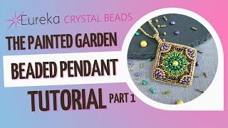 Make the Painted Garden Bead Embroidered Pendant using Prong Beads &amp; Twisted Bugles: Part 1.