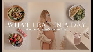 WHAT I EAT IN A DAY | realistic, healthy, nourishing meals & new recipes | pregnancy edition