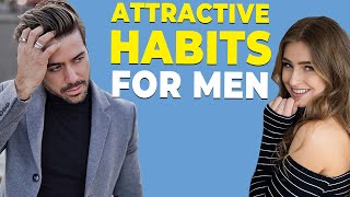 7 Habits ALL Women Think Make Men Attractive! | Alex Costa