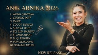 Teranyar 🔥 Full Album Anik Arnika 2026 // Wong Ganteng - Gudang Duit - Sebates Batur