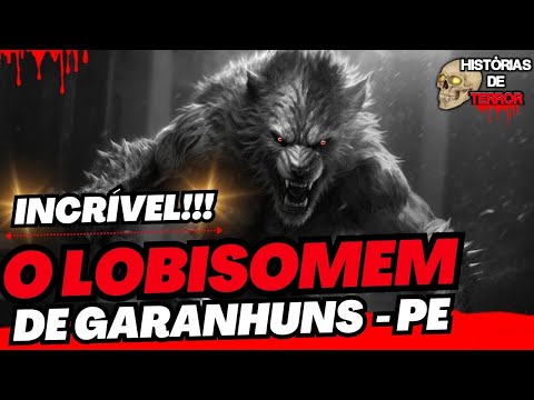 Lobisomem Em Garanhuns Pernambuco e o Fim de Uma Triste Sina