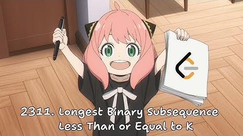LeetCode Daily - 2311. Longest Binary Subsequence Less Than or Equal to K