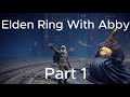Elden Ring With Abby Part 1