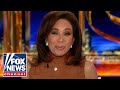 Judge Jeanine: Our leaders aren’t on the same page