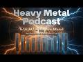 Heavy Metal Podcast Ep. 8 | Metallica, Korn, Accept & William Shatner in Metal! | W.A.M.!