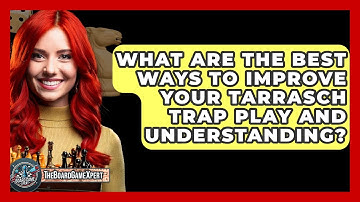 What Are The Best Ways To Improve Your Tarrasch Trap Play And Understanding? - The Board Game Xpert