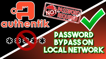 Authentik - Bypass Password on Local Network