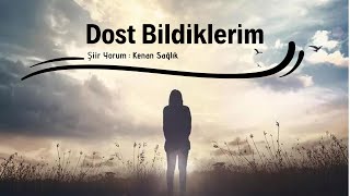 DOST BİLDİKLERİM - ŞİİR Resimi