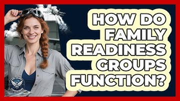 How Do Family Readiness Groups Function?