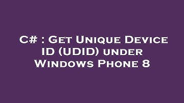 C# : Get Unique Device ID (UDID) under Windows Phone 8