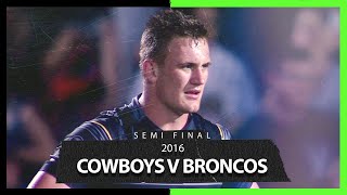 Cowboys v Broncos | Semi Final 2016 | Telstra Classic Match | NRL