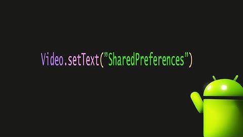 How to use SharedPreferences in Android - 22