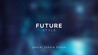 Style - Future (future house)