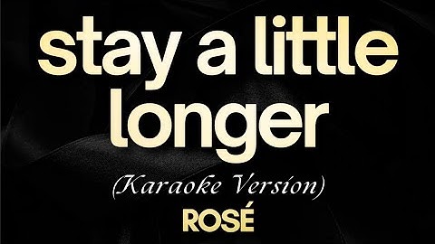 ROSÉ - stay a little longer (Karaoke) | stay a little longer - ROSÉ (Karaoke Songs with Lyrics)