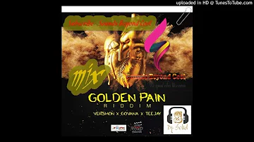 Vershon.Govana x Teejay DJ Solid zw Golden Pain Riddim Mix (Full) April 2018