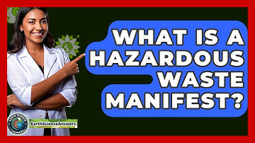 What Is A Hazardous Waste Manifest? - Earth Science Answers