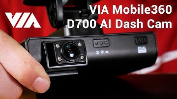 VIA Mobile360 D700 AI Dash Cam: Easy to Transform Your Commercial Fleet Operations