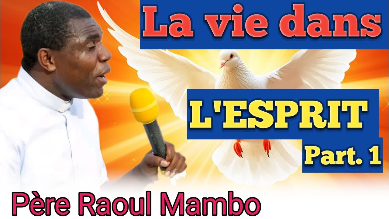 1ère partie Père Raoul Mambo: La vie dans l'Esprit act.1