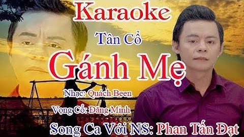 Karaoke Song Ca Cùng PHAN TẤN ĐẠT/  Vọng Cổ GÁNH MẸ