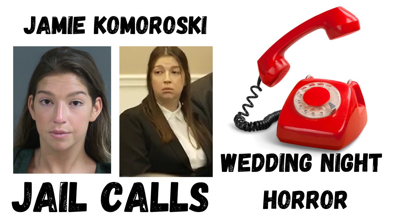 Jail Phone & Video Calls of Jamie Komoroski - Wedding Night Horror Case - Bride Killed in DUI Crash