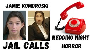Jail Phone & Video Calls of Jamie Komoroski - Wedding Night Horror Case - Bride Killed in DUI Crash