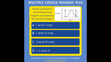 Chemistry A Level multiple choice: enthalpy changes and reaction rates