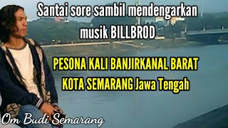 Download Lagu Billbrod full album - Pesona kali Banjirkanal Barat Semarang di sore hari MP3