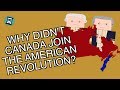 Why didn't Canada join the American Revolution? (Short Animated Documentary)