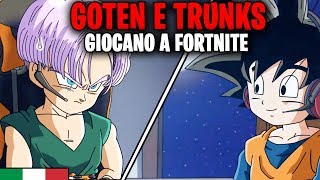 GOTEN E TRUNKS GIOCANO A FORTNITE ! - DOPPIAGGIO ITA