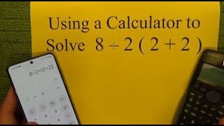 Solving 8÷2(2+2) With Two Different Calculators - Each Calculator Gives a Different Answer