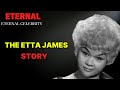 Inside the story of The Etta James | ETERNAL CELEBRITY | Story