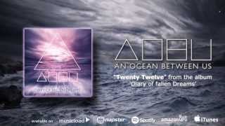 An Ocean Between Us - Twenty Twelve (official aobu album version)
